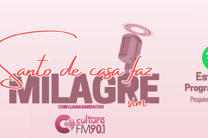 Podcast Santo de Casa Faz Milagre Sim