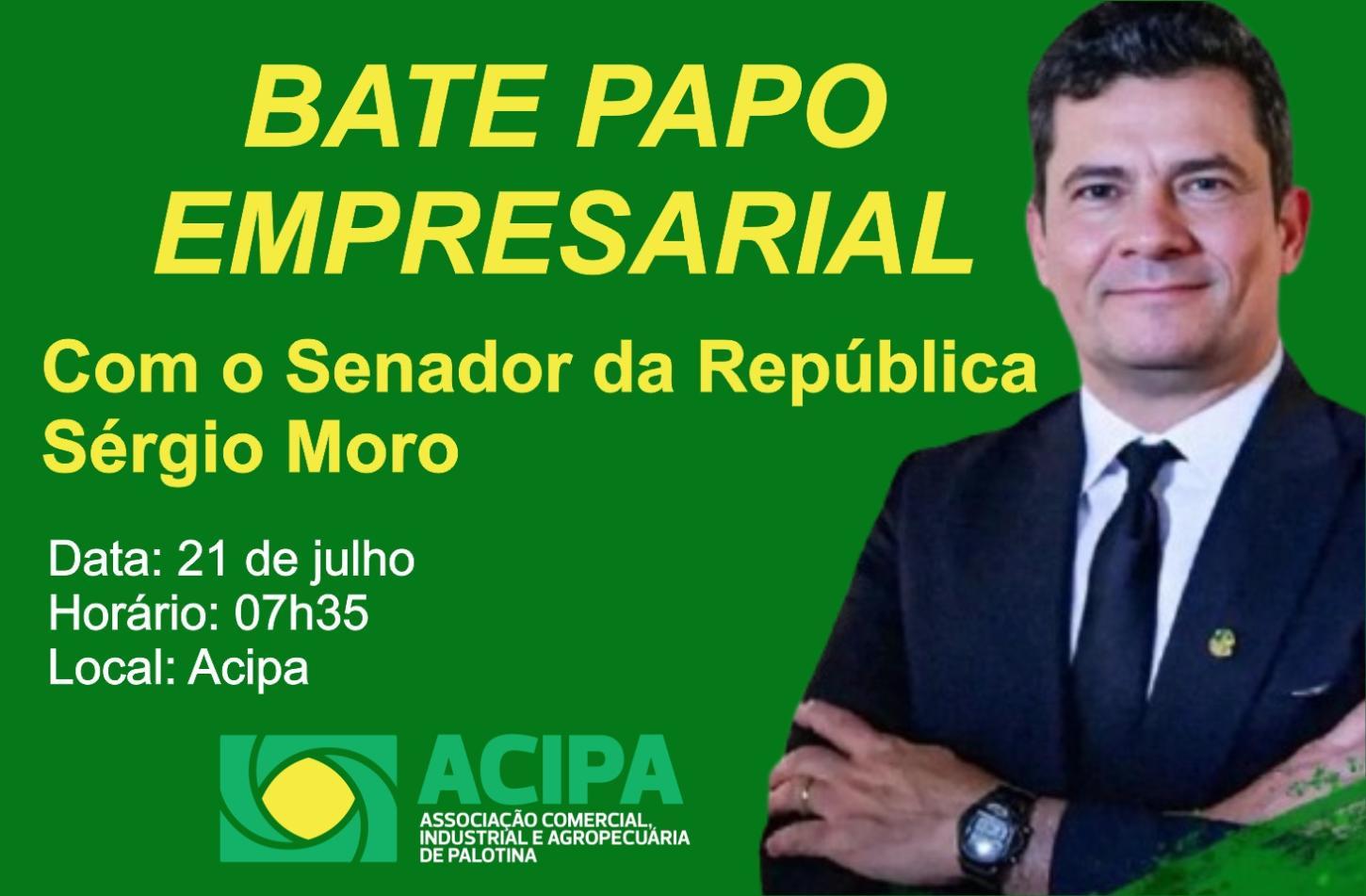 Acipa convida para bate-papo empresarial com o Senador da República Sérgio Moro