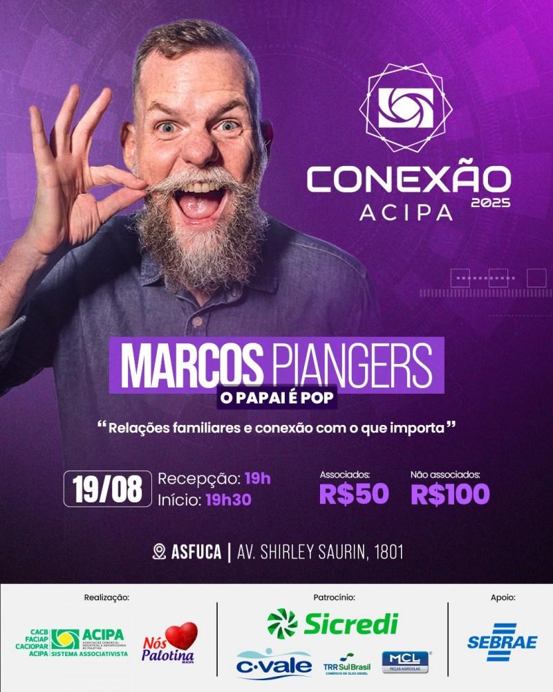 CONEXÃO ACIPA - Palotina recebe Marcos Piangers no maior evento de inspiração e conhecimento da região