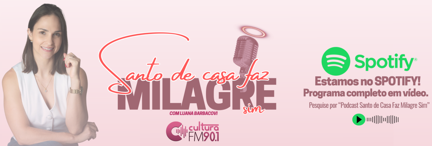 Podcast Santo de Casa Faz Milagre Sim